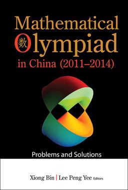 Mathematical Olympiad in China (2011-2014) Problems and Solutions  9789813143746 Front Cover