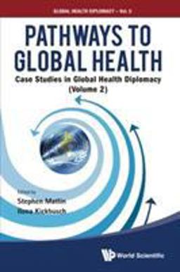 Pathways to Global Health Case Studies in Global Health Diplomacy  9789813144026 Front Cover