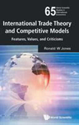 International Trade Theory and Competitive Models Features, Values, and Criticisms  9789813200661 Front Cover