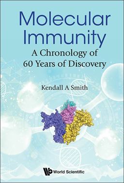 Molecular Immunity A Chronology of 60 Years of Discovery  9789813231702 Front Cover