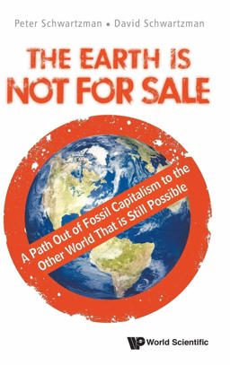 The Earth Is Not for Sale: A Path Out of Fossil Capitalism to the Other World That Is Still Possible  9789813234246 Front Cover