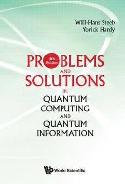 Problems and Solutions in Quantum Computing and Quantum Information 4th 9789813239289 Front Cover