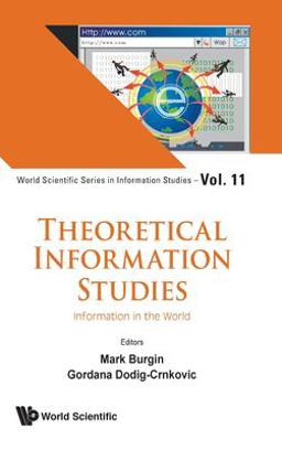 Theoretical Information Studies: Information in the World Theoretical Information Studies: Information in the World