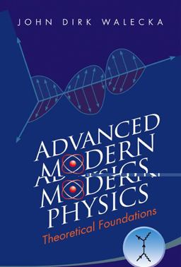 Advanced Modern Physics Theoretical Foundations  9789814291514 Front Cover