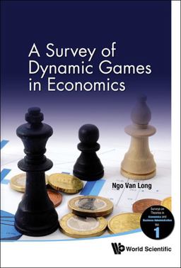 Survey of Dynamic Games in Economics  9789814293037 Front Cover