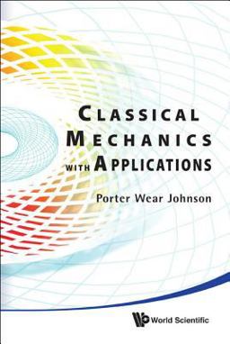 Classical Mechanics with Applications