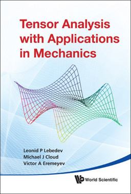 Tensor Analysis with Applications in Mechanics  9789814313124 Front Cover