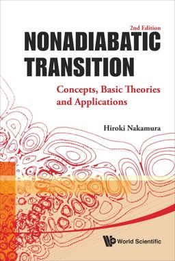 Nonadiabatic Transition Concepts, Basic Theories and Applications (2nd Edition) 2nd 9789814329774 Front Cover