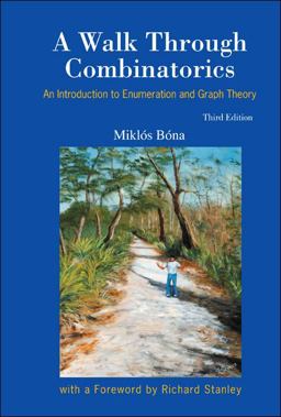 Walk Through Combinatorics An Introduction to Enumeration and Graph Theory 3rd 9789814335232 Front Cover
