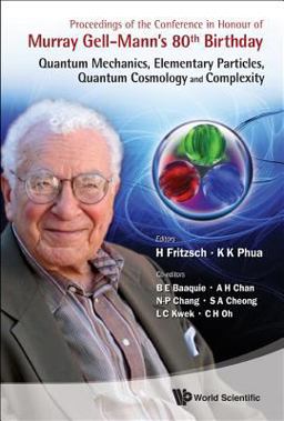 Proceedings of the Conference in Honour of Murray Gell-Mann's 80th Birthday Quantum Mechanics, Elementary Particles, Quantum Cosmology and Complexity  9789814338622 Front Cover