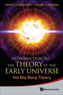Introduction to the Theory of the Early Universe Hot Big Bang Theory  9789814343978 Front Cover
