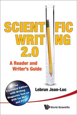 Scientific Writing 2.0 The Reader's and Writer's Guide: the Expanded Edition with Writing Diagnosis Tool on DVD for Mac and PC 2nd 9789814350594 Front Cover