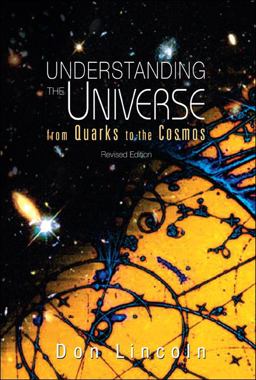 Understanding the Universe From Quarks to the Cosmos  9789814374453 Front Cover