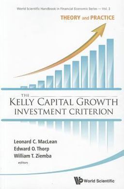Kelly Capital Growth Investment Criterion Theory and Practice  9789814383134 Front Cover