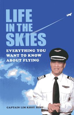 Life in the Skies Everything You Want to Know about Flying  9789814484138 Front Cover