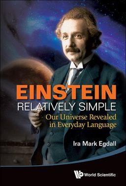Einstein Relatively Simple Our Universe Revealed in Everyday Language  9789814525596 Front Cover