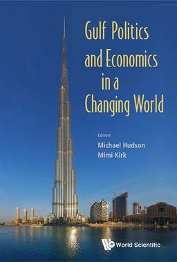 Gulf Politics and Economics in a Changing World