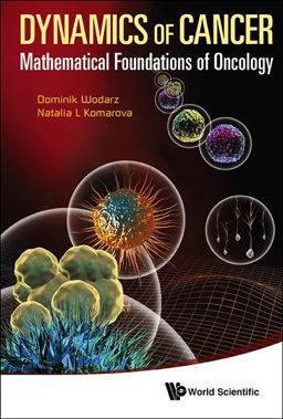 Dynamics of Cancer Mathematical Foundations of Oncology  9789814566360 Front Cover