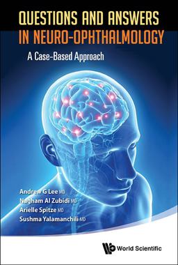 Questions and Answers in Neuro-Ophthalmology A Case-Based Approach  9789814578776 Front Cover