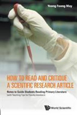 How to Read and Critique a Scientific Research Article Notes to Guide Students Reading Primary Literature (with Teaching Tips for Faculty Members)  9789814579162 Front Cover