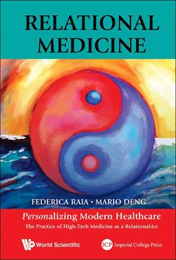 Relational Medicine Personalizing Modern Healthcare: the Practice of High-Tech Medicine as a RelationalAct  9789814616300 Front Cover