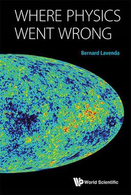 Where Physics Went Wrong  9789814651349 Front Cover