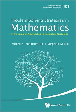 Problem-Solving Strategies in Mathematics From Common Approaches to Exemplary Strategies  9789814651639 Front Cover