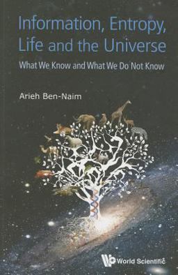 Information, Entropy, Life and the Universe What We Know and What We Do Not Know  9789814651677 Front Cover