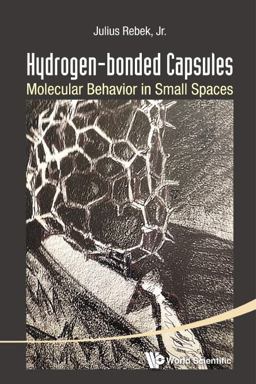 Hydrogen-Bonded Capsules Molecular Behavior in Small Spaces  9789814678353 Front Cover