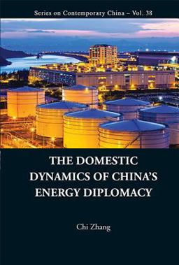 The Domestic Dynamics of China's Energy Diplomacy The Domestic Dynamics of China's Energy Diplomacy
