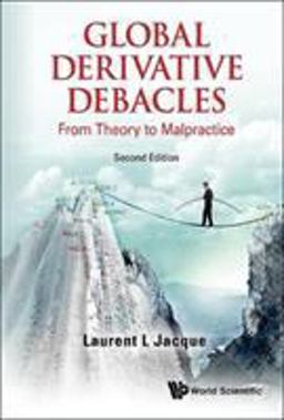 Global Derivative Debacles From Theory to Malpractice 2nd 9789814699891 Front Cover