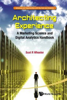 Architecting Experience A Marketing Science and Digital Analytics Handbook  9789814725651 Front Cover