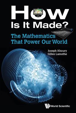 How Is It Made?: The Mathematics That Power Our World  9789814730846 Front Cover