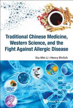 Traditional Chinese Medicine, Western Science, and the Fight Against Allergic Disease  9789814733694 Front Cover