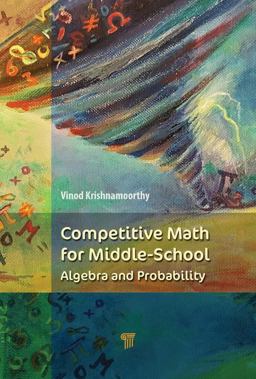 Competitive Math for Middle School Algebra, Probability, and Number Theory  9789814774130 Front Cover