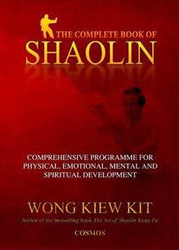 Complete Book of Shaolin Comprehensive Program for Physical, Emotional, Mental and Spiritual Development  9789834087913 Front Cover
