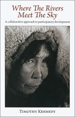 Where the Rivers Meet the Sky A Collaborative Approach to Participatory Development 2nd 9789839054514 Front Cover