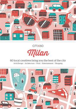 CITIx60 City Guides - Milan 60 Local Creatives Bring You the Best of the City  9789881320469 Front Cover