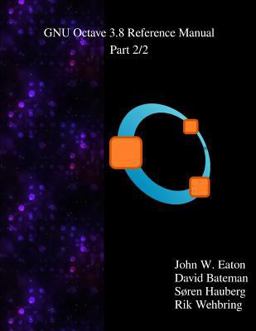The Gnu Octave 3. 8 Reference Manual - Part 2/2 The Gnu Octave 3. 8 Reference Manual - Part 2/2