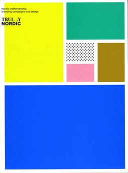 Truly Nordic Nordic Craftsmanship, Campaigns and Design  9789887774709 Front Cover