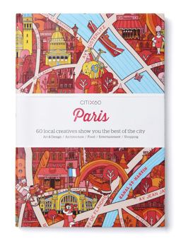 CITIx60 City Guides - Paris 60 Local Creatives Bring You the Best of the City 2nd 9789887850014 Front Cover