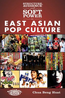 Structure, Audience, and Soft Power in East Asian Pop Culture  9789888139040 Front Cover