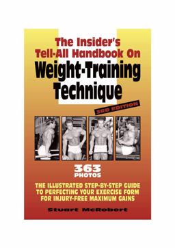 Insider's Tell-All Handbook on Weight-Training Technique The Illustrated Step-by-Step Guide to Perfecting Your Exercise Form for Injury-Free Maximum Gains 3rd 9789963916320 Front Cover