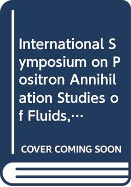 Positron Annihilation Studies of Fluids Positron Annihilation Studies of Fluids