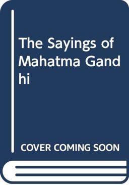 The Sayings of Mahatma Gandhi