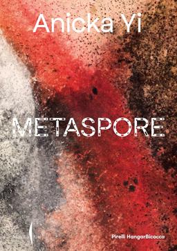 Anicka Yi: Metaspore Anicka Yi: Metaspore