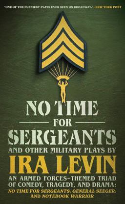 No Time for Sergeants and Other Military Plays by Ira Levin No Time for Sergeants and Other Military Plays by Ira Levin