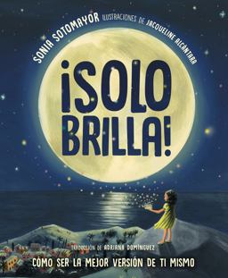 ¡Solo Brilla! Cómo Ser la Mejor Versión de Ti Mismo (Just Shine! How to Be a Better You Spanish Edition) ¡Solo Brilla! Cómo Ser la Mejor Versión de Ti Mismo (Just Shine! How to Be a Better You Spanish Edition)