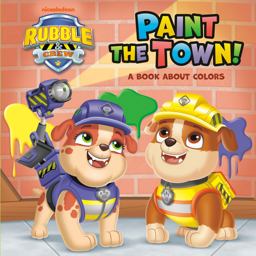 Paint the Town! a Book about Colors (PAW Patrol: Rubble and Crew)