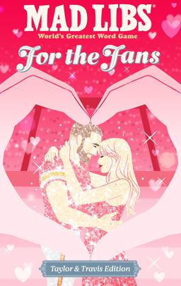 Mad Libs: for the Fans: Taylor and Travis Edition